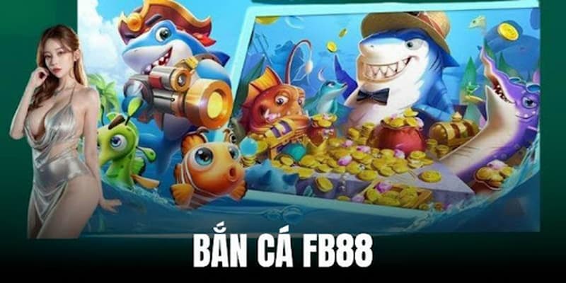 Bắn cá FB88 Bắn cá FB88 và lời khuyên từ cao thủ